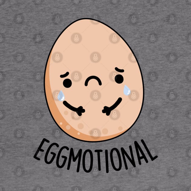 Eggmotional Funny Emotional Egg Pun by punnybone